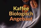 Biologisch angebauter Kauffee
